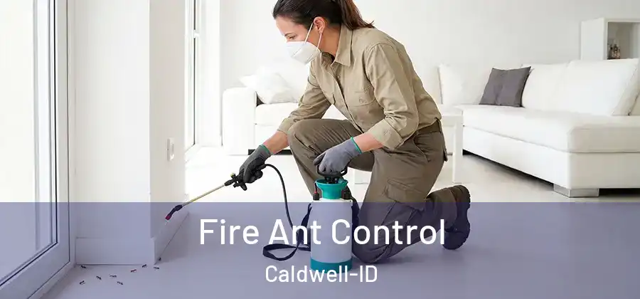  Fire Ant Control Caldwell-ID