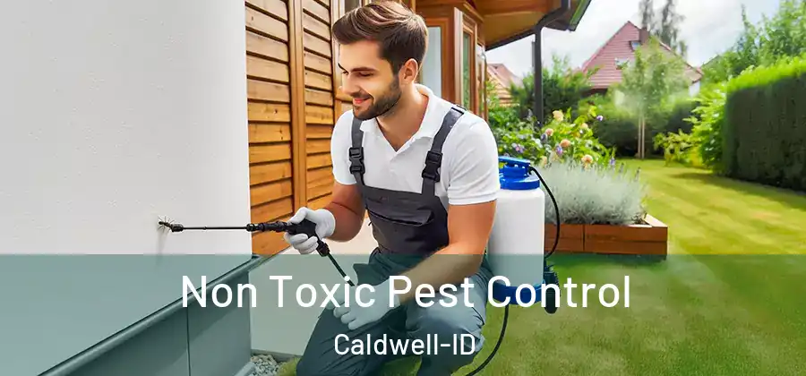  Non Toxic Pest Control Caldwell-ID
