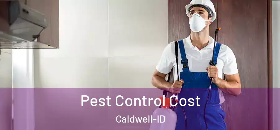  Pest Control Cost Caldwell-ID